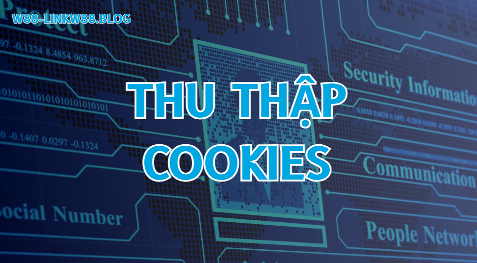 Thu thập cookies trong chính sách bảo mật Thu thập cookies trong chính sách bảo mật