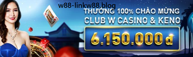 Thưởng nạp tiền W88 lần đầu Thưởng nạp tiền W88 lần đầu